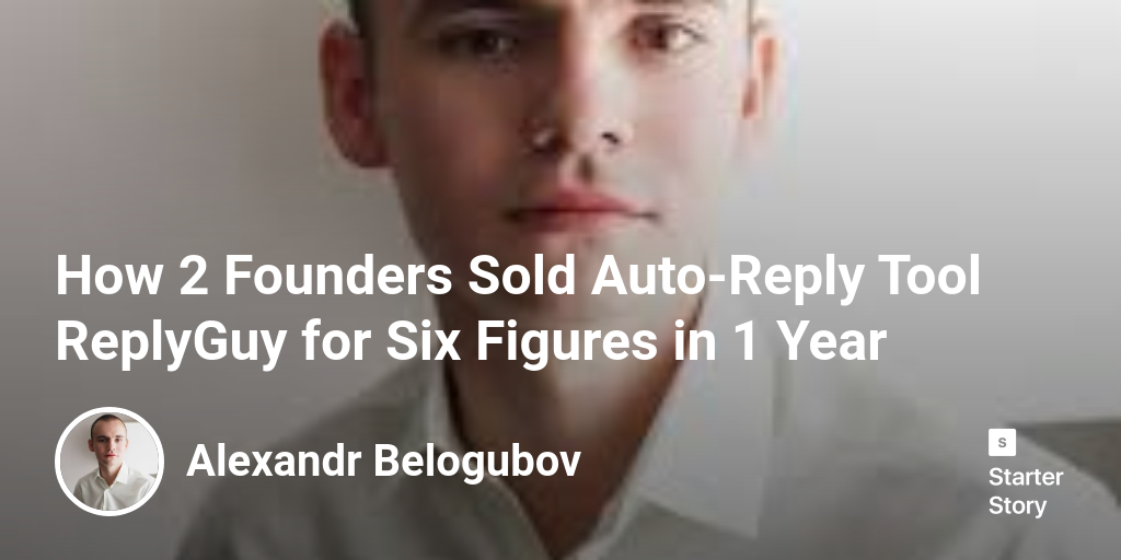 How 2 Founders Sold Auto-Reply Tool ReplyGuy for Six Figures in 1 Year