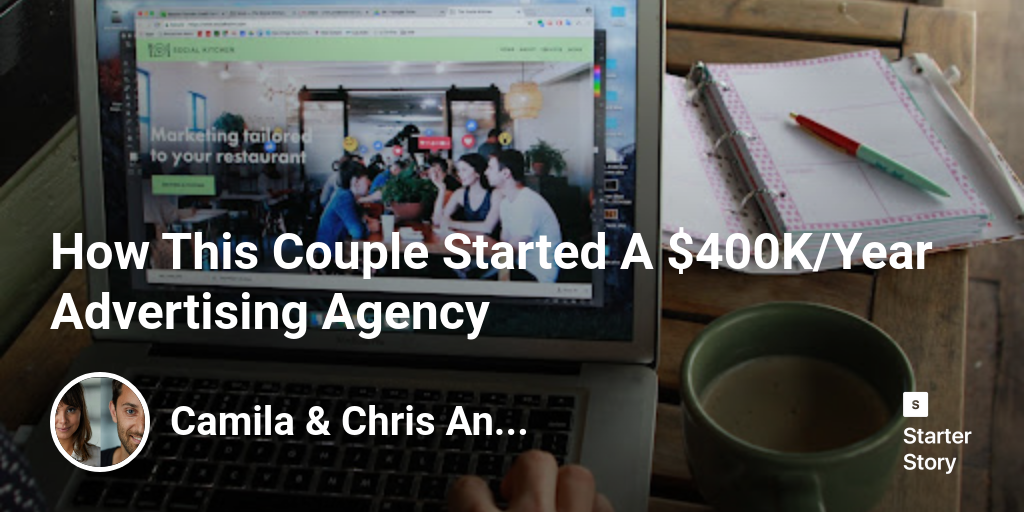 How This Couple Started A $400K/Year Advertising Agency - Starter