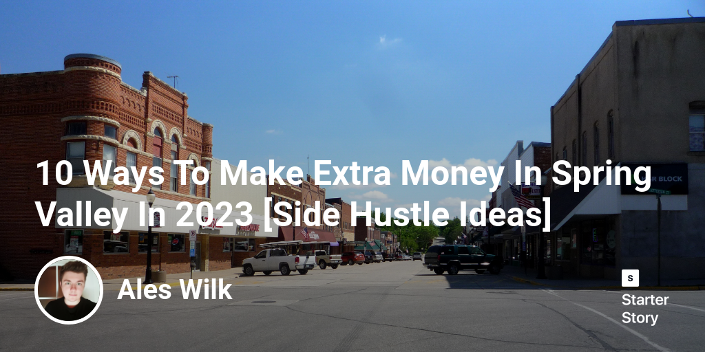 10 Ways To Make Extra Money In Spring Valley In 2025 [Side Hustle Ideas]
