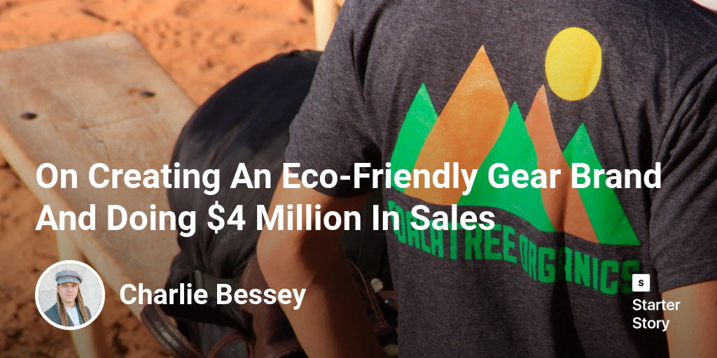 On Creating An Eco-Friendly Gear Brand And Doing $4 Million In Sales