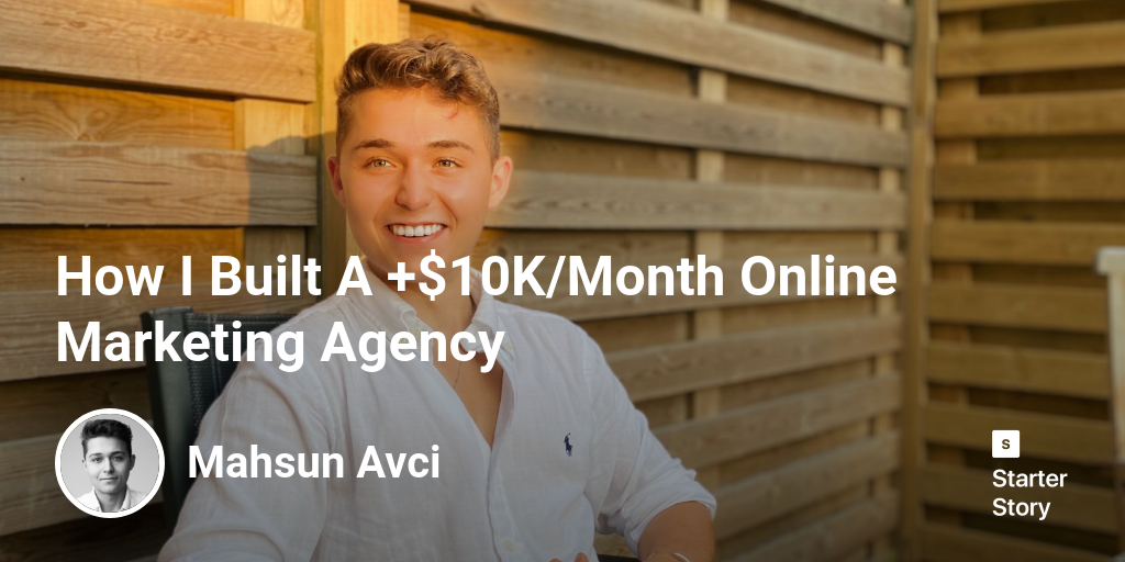 How I Built A +$10K/Month Online Marketing Agency - Starter Story