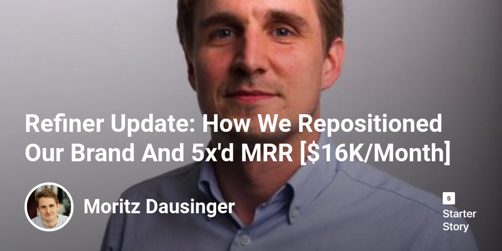 Refiner Update: How We Repositioned Our Brand And 5x'd MRR