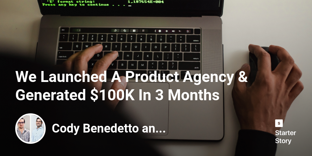 We Launched A Product Agency & Generated $100K In 3 Months - Starter