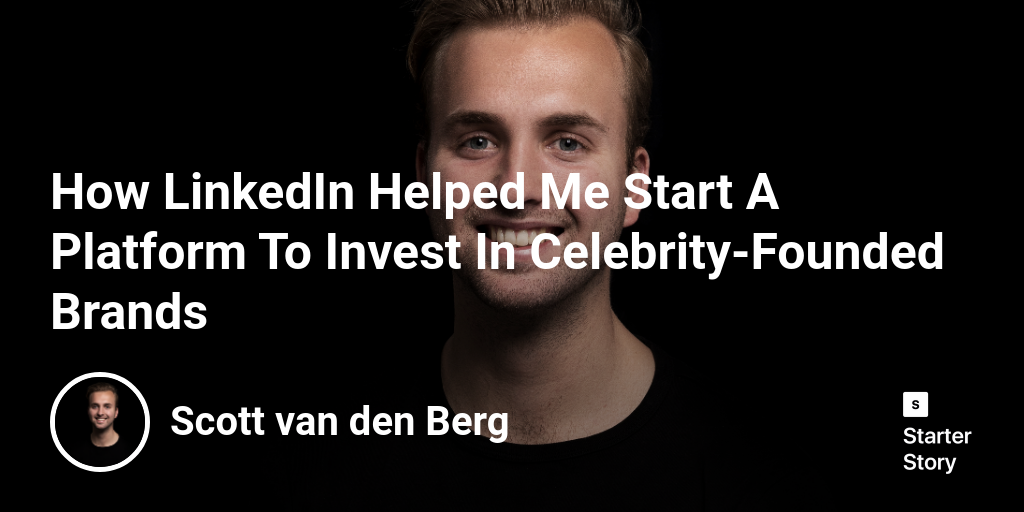 How LinkedIn Helped Me Start A Platform To Invest In Celebrity-Founded