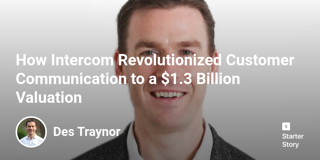 How Intercom Revolutionized Customer Communication to a $1.3 Billion