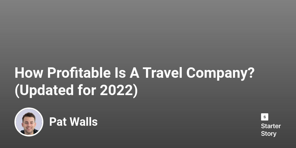 How Profitable Is A Travel Company? (Updated for 2025)