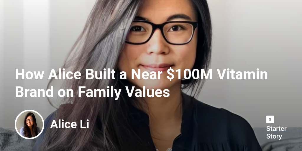 How Alice Built a Near $100M Vitamin Brand on Family Values - Starter