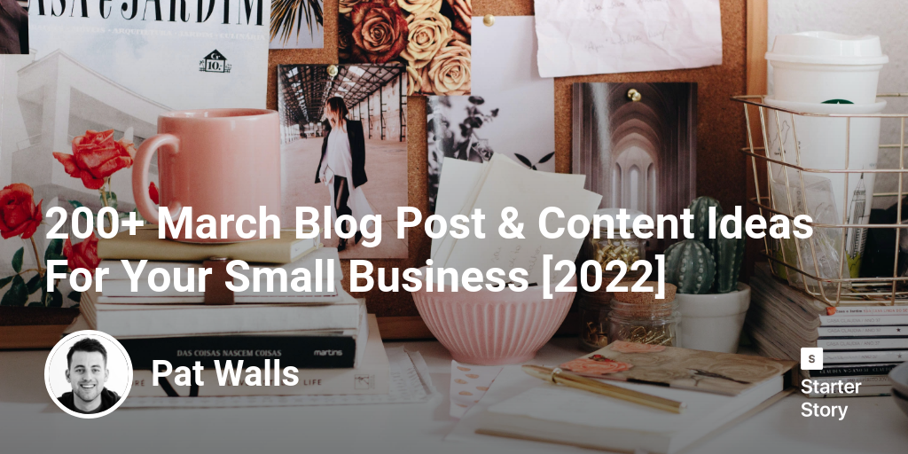 200+ March Blog Post & Content Ideas For Your Small Business [2025]