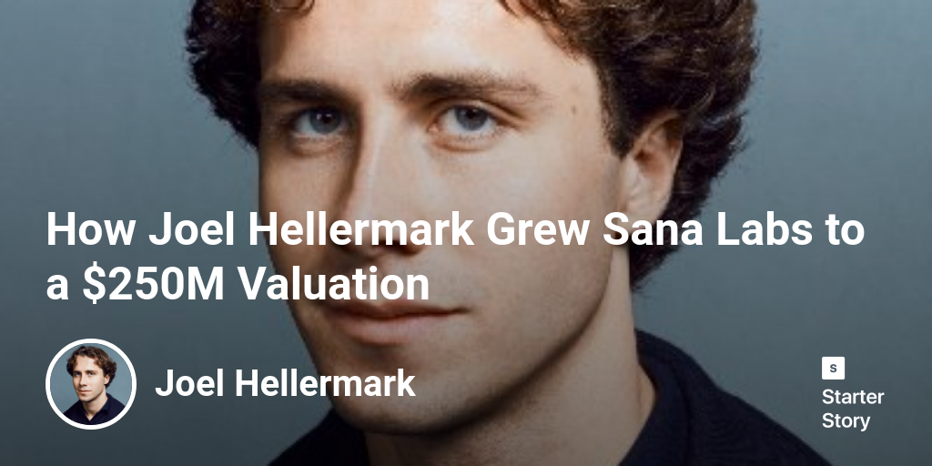 How Joel Hellermark Grew Sana Labs to a $250M Valuation - Starter