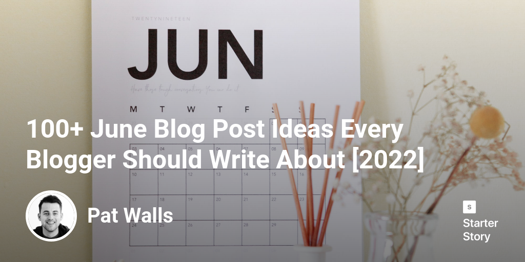 100+ June Blog Post Ideas Every Blogger Should Write About [2025]