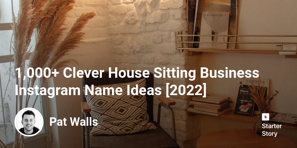 1,000+ Clever House Sitting Business Instagram Name Ideas [2025]