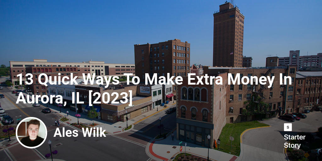 13 Quick Ways To Make Extra Money In Aurora, IL [2025]