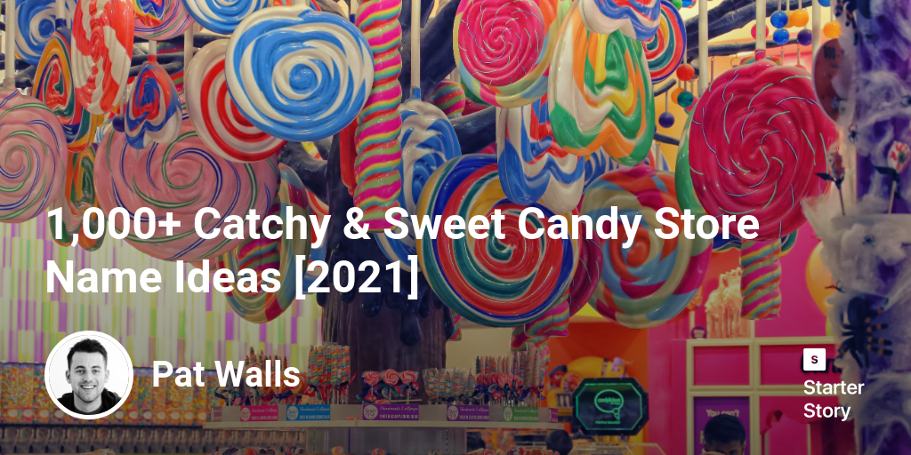 1,000+ Catchy & Sweet Candy Store Name Ideas [2025] - Starter Story