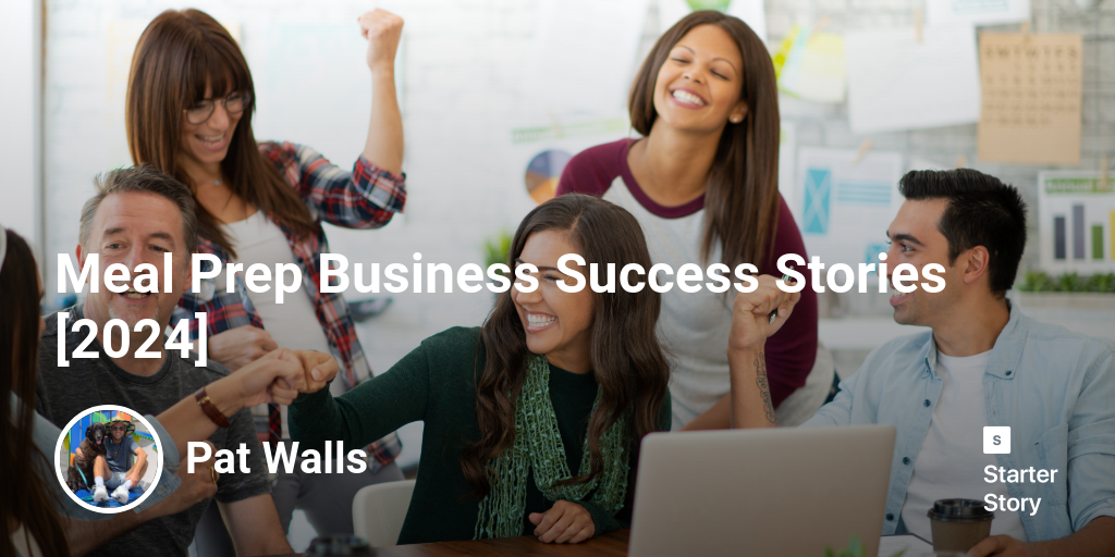 View of 8 Meal Prep Business Success Stories [2025] - Starter Story