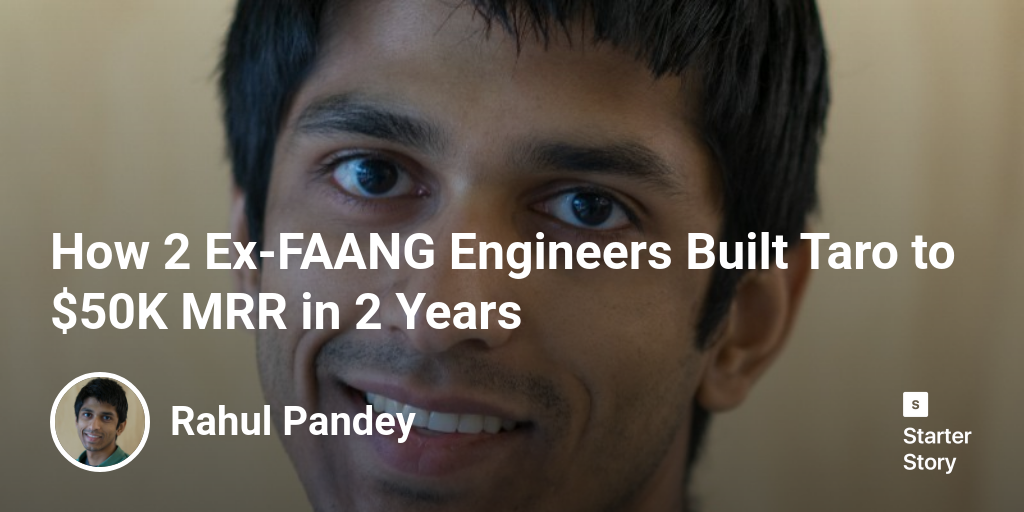 How 2 Ex-FAANG Engineers Built Taro to $50K MRR in 2 Years - Starter
