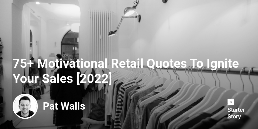 75+ Motivational Retail Quotes To Ignite Your Sales [2025]