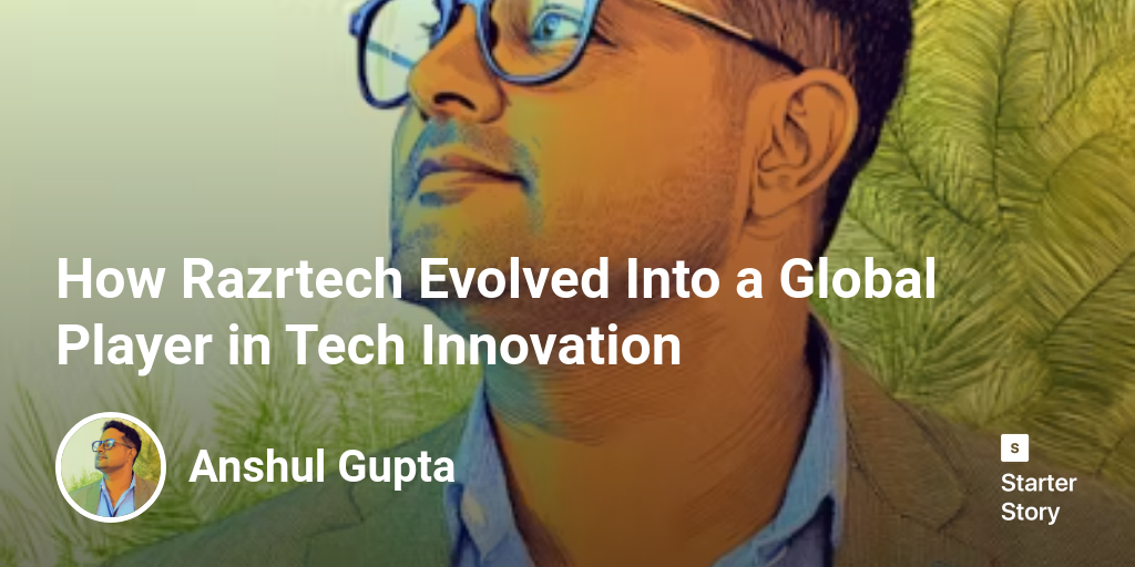 How Razrtech Evolved Into a Global Player in Tech Innovation - Starter
