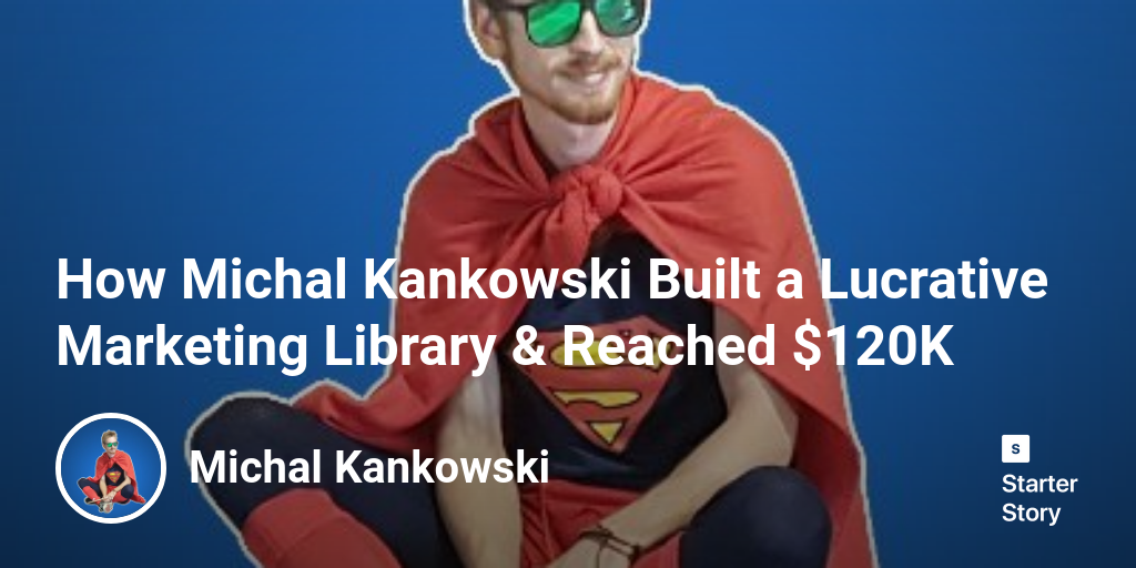 How Michal Kankowski Built a Lucrative Marketing Library & Reached