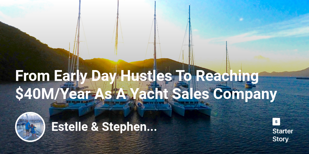 From Early Day Hustles To Reaching $40M/Year As A Yacht Sales Company