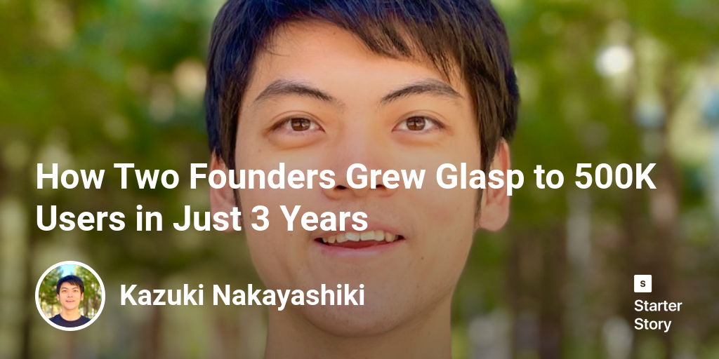 How Two Founders Grew Glasp to 500K Users in Just 3 Years - Starter