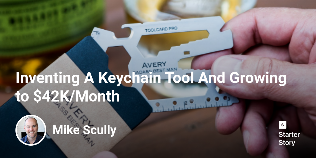 Inventing A Keychain Tool And Growing to $42K/Month - Starter Story