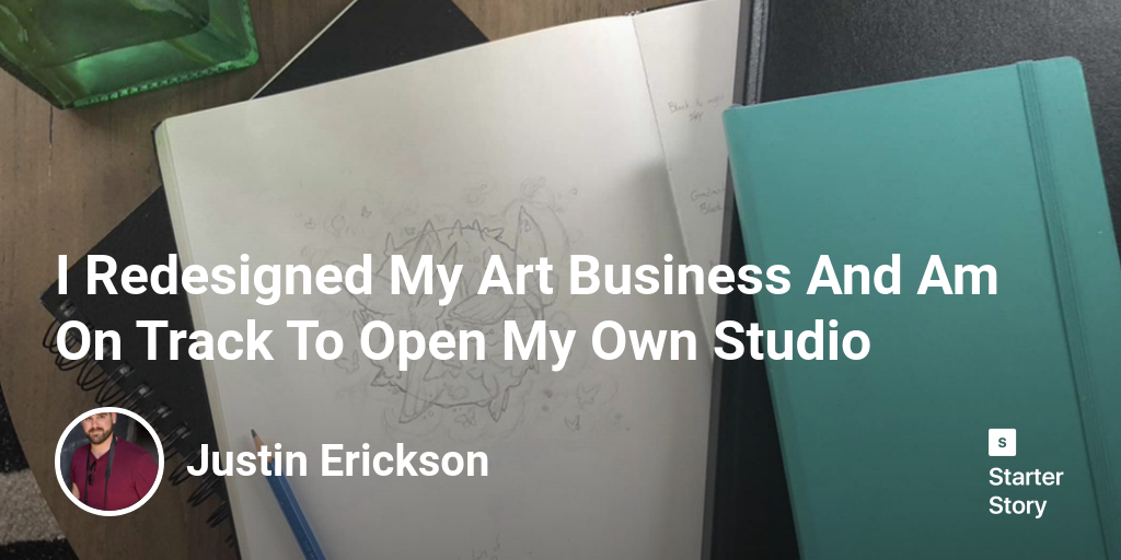 I Redesigned My Art Business And Am On Track To Open My Own Studio
