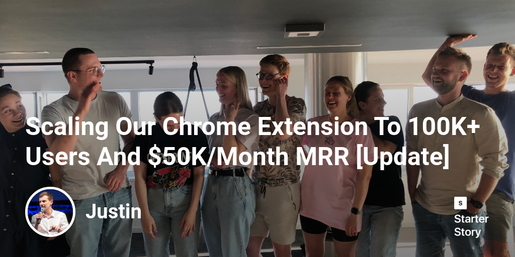 Scaling Our Chrome Extension To 100K+ Users And $50K/Month MRR