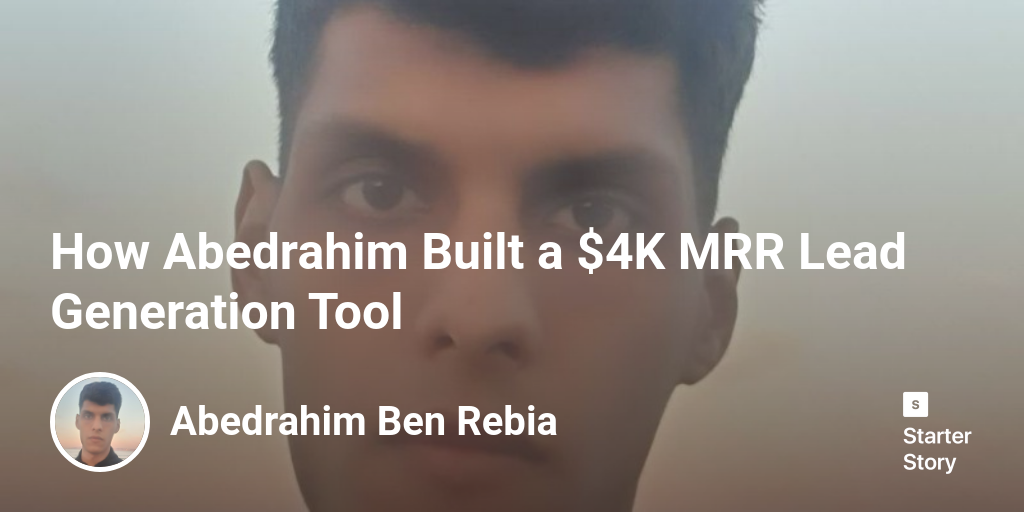 How Abedrahim Built a $4K MRR Lead Generation Tool - Starter Story