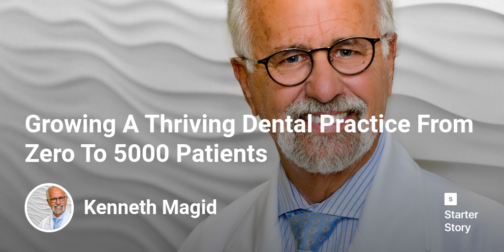Growing A Thriving Dental Practice From Zero To 5000 Patients
