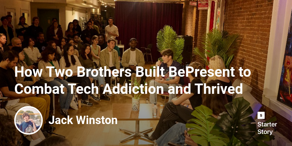 How Two Brothers Built BePresent to Combat Tech Addiction and Thrived
