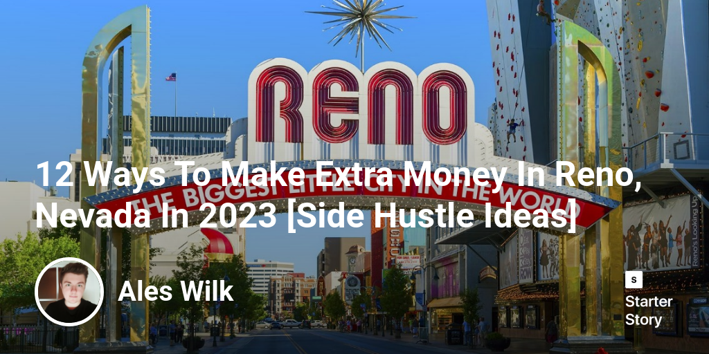 12 Ways To Make Extra Money In Reno, Nevada In 2025 [Side Hustle Ideas]