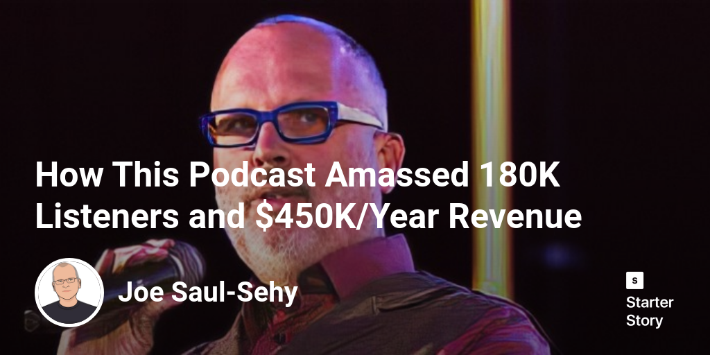 How This Podcast Amassed 180K Listeners and $450K/Year Revenue