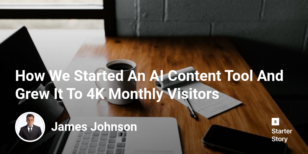 How We Started An AI Content Tool And Grew It To 4K Monthly Visitors