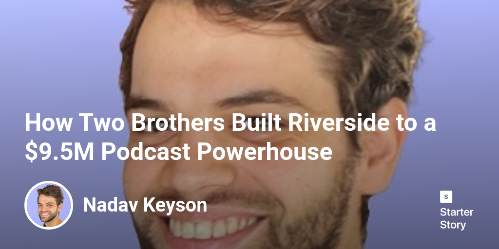 How Two Brothers Built Riverside to a $9.5M Podcast Powerhouse