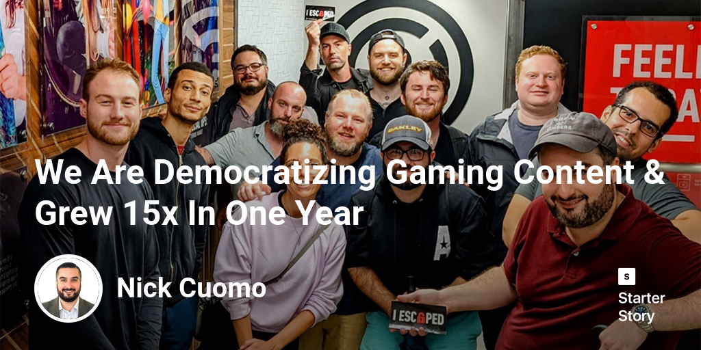 We Are Democratizing Gaming Content & Grew 15x In One Year - Starter