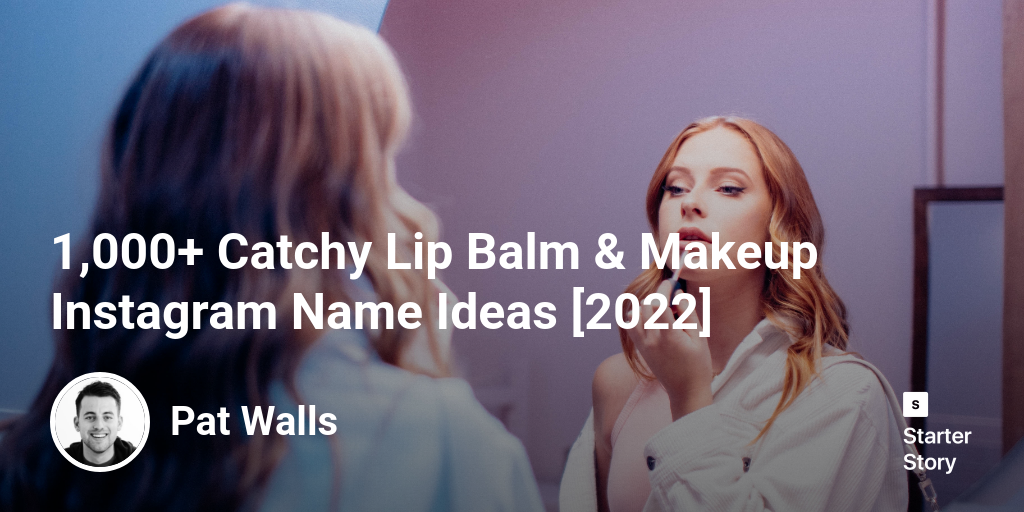 1,000+ Catchy Lip Balm & Makeup Instagram Name Ideas [2025]