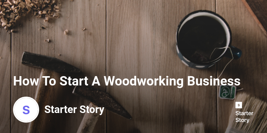 How To Start A Woodworking Business