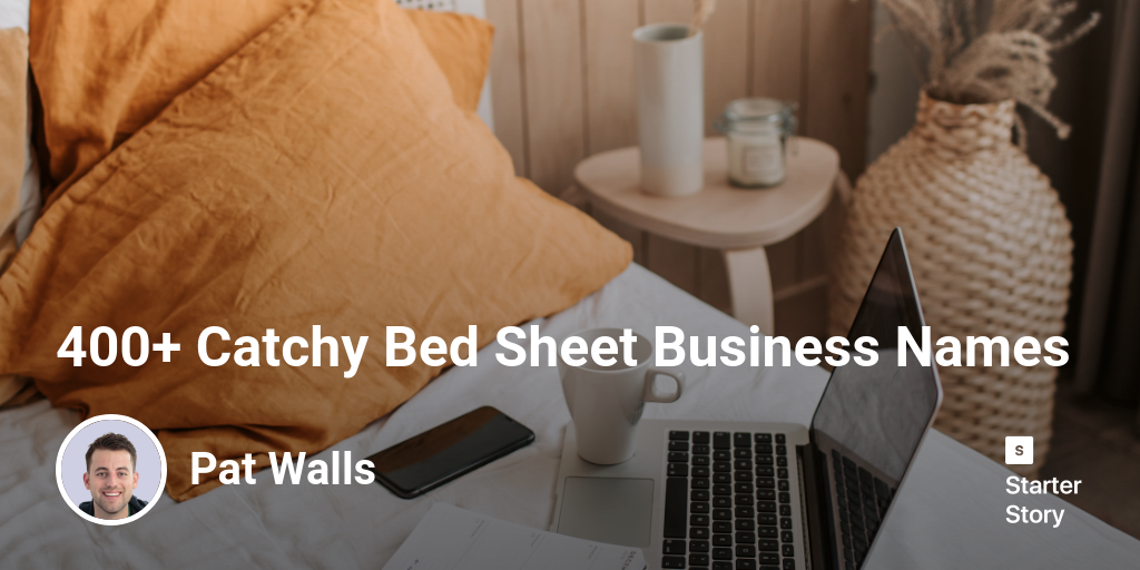 400+ Catchy Bed Sheet Business Names Starter Story
