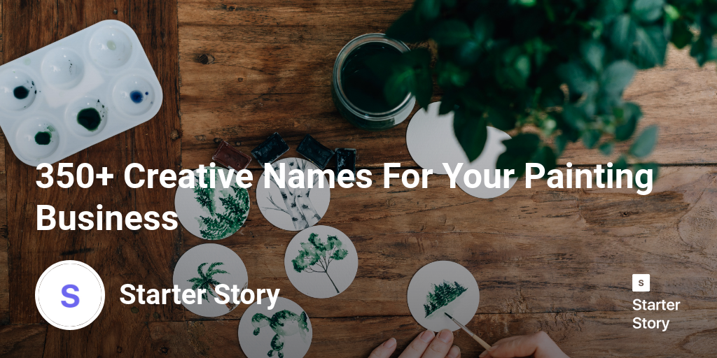 350+ Creative Names For Your Painting Business Starter Story