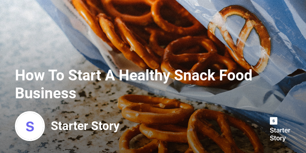 How To Start A Healthy Snack Food Business