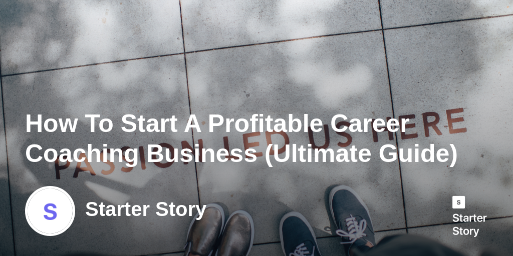How To Start A Profitable Career Coaching Business (Ultimate Guide)