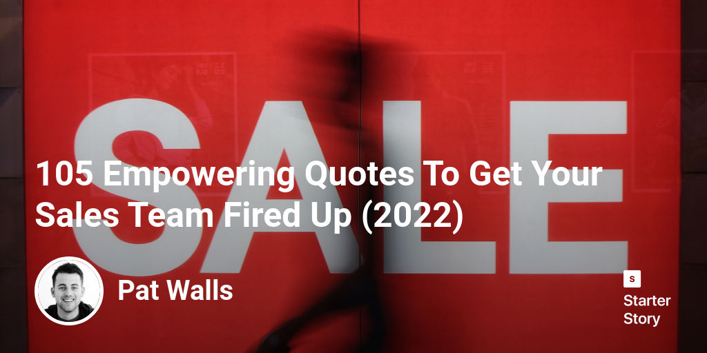 105 Empowering Quotes To Get Your Sales Team Fired Up (2024)