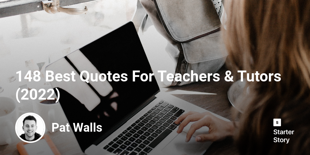148 Best Quotes For Teachers & Tutors (2024)