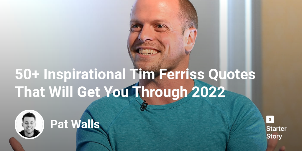 50+ Inspirational Tim Ferriss Quotes That Will Get You Through 2024