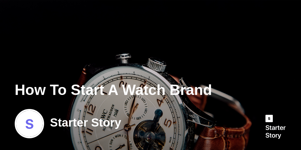 How To Start A Watch Brand