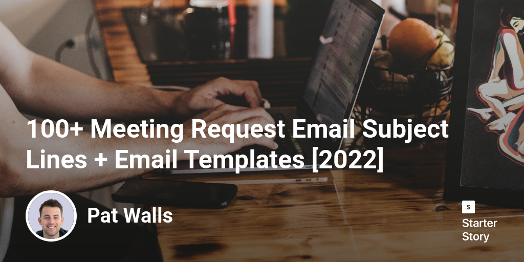 100+ Meeting Request Email Subject Lines + Email Templates [2024]