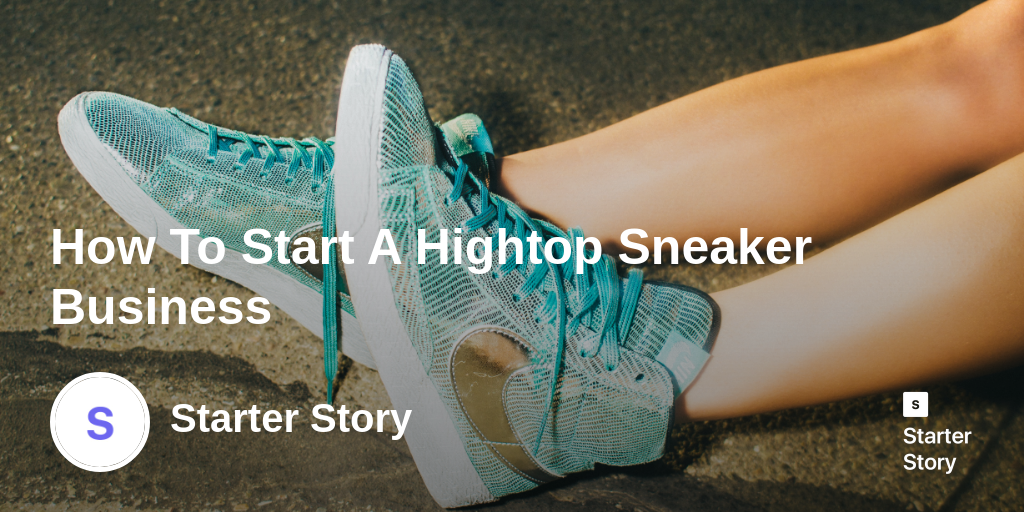 How To Start A Hightop Sneaker Business