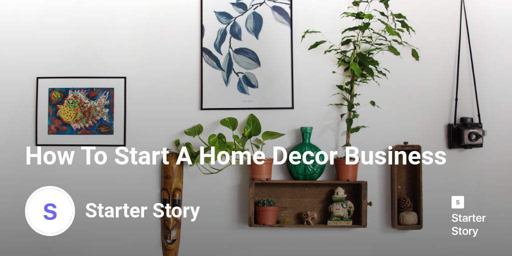 How To Start A Home Decor Business