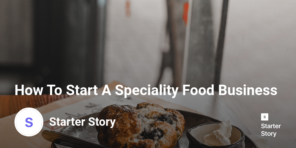 How To Start A Speciality Food Business