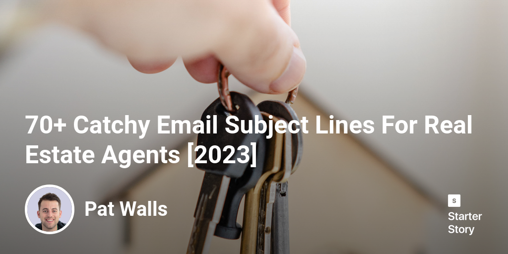 70+ Catchy Email Subject Lines For Real Estate Agents [2024]